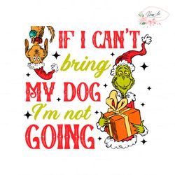 grinch max if i cant bring my dog svg cutting digital file