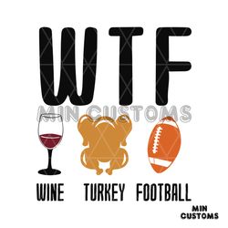 thanksgiving wtf wine turkey football svg for cricut files