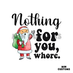 nothing for you whore funny santa png download file
