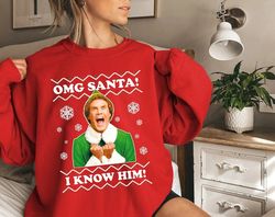 elf buddy omg santa i know him sweatshirt, elf the buddy, funny elf shirt, christmas elf sweatshirt, will ferrell fan, c