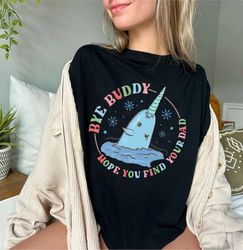 elf the movie, bye buddy hope you find your dad sweatshirt, funny elf shirt, christmas elf sweatshirt, elf the buddy, ch