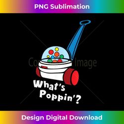 whats poppin, cute retro vintage 80's toy tee gift - crafted sublimation digital download - reimagine your sublimation pieces