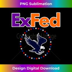 funny retired federal government worker ex fed - bespoke sublimation digital file - ideal for imaginative endeavors