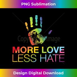 more love less hate gay pride lgbt essential - crafted sublimation digital download - craft with boldness and assurance