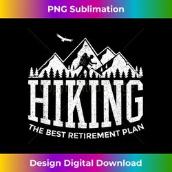 Hiking Lover Retirement Plan For Hiker Backpacker Gift - Edgy Sublimation Digital File - Customize with Flair