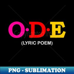 ode   - lyric poem - professional sublimation digital download - add a festive touch to every day