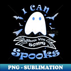 funny halloween i can show you some spooks saying - trendy sublimation digital download - unleash your inner rebellion