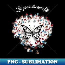 let your dreams fly wise words in english - artistic sublimation digital file - instantly transform your sublimation projects
