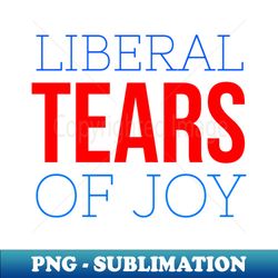 liberal tears of joy - signature sublimation png file - unlock vibrant sublimation designs