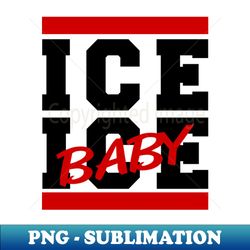 vanilla ice ice baby - professional sublimation digital download - unlock vibrant sublimation designs