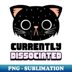 currently dissociated - unique sublimation png download - defying the norms