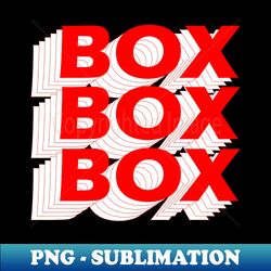 box box box - decorative sublimation png file - fashionable and fearless