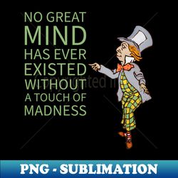 alice in wonderland mad hatter touch of madness - high-resolution png sublimation file - unleash your creativity