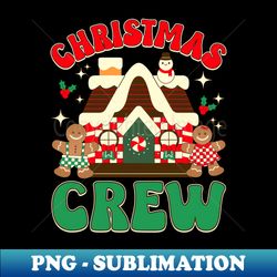 christmas crew gingerbread in candy house - trendy sublimation digital download - add a festive touch to every day