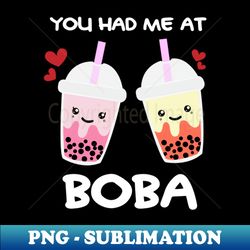 you had me at boba - unique sublimation png download - revolutionize your designs