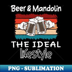 beer and mandolin the ideal lifestyle - instant png sublimation download - transform your sublimation creations