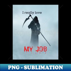 grim reaper says i love my job funny halloween - modern sublimation png file - unlock vibrant sublimation designs
