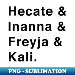 hecate ianna freyja kali pagan witch magick goddess samhain - vintage sublimation png download - unleash your inner rebellion