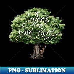 a forest is for rest - vintage sublimation png download - unleash your creativity