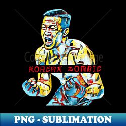 korean zombie - special edition sublimation png file - vibrant and eye-catching typography