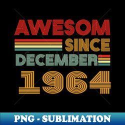 59th birthday awesom since december 1964 - premium png sublimation file - spice up your sublimation projects