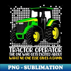 farm tractor driver for dad operator - high-resolution png sublimation file - unlock vibrant sublimation designs