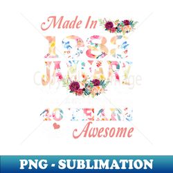 flower made in 1983 january 40 years of being awesome - digital sublimation download file - unlock vibrant sublimation designs