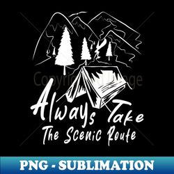 always take the scenic route - artistic sublimation digital file - bring your designs to life