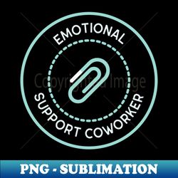 emotional support coworker - stylish sublimation digital download - enhance your apparel with stunning detail