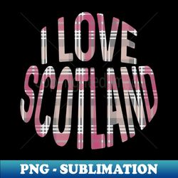 i love scotland pink white and grey tartan colour typography design - creative sublimation png download - perfect for creative projects
