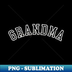 grandma - professional sublimation digital download - fashionable and fearless