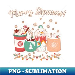 cute kawaii style christmas coffee drink lovers merry sipsmas - instant png sublimation download - spice up your sublimation projects