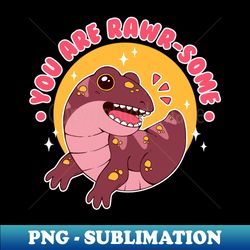 you are rawrsome - png sublimation digital download - unleash your inner rebellion
