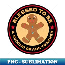 blessed to be a second grade teacher gingerbread man - instant png sublimation download - spice up your sublimation projects
