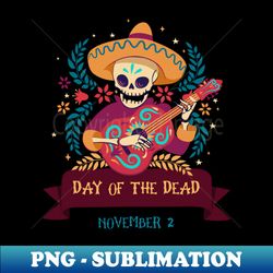 day of the dead guitar player - unique sublimation png download - vibrant and eye-catching typography