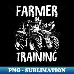 farmer in training tractor 39 - exclusive sublimation digital file - defying the norms