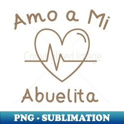 amo a mi abuelita - png transparent digital download file for sublimation - instantly transform your sublimation projects