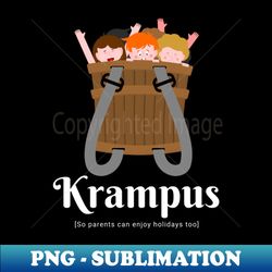krampus is coming parents can finally enjoy holidays too joke - high-quality png sublimation download - perfect for sublimation mastery