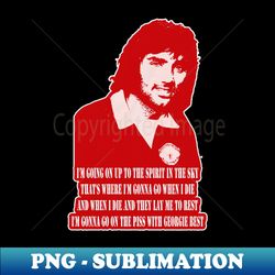 manchester united - famous football chants - on the pss with georgie best - exclusive png sublimation download - vibrant and eye-catching typography