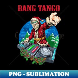 bang tango band xmas - exclusive png sublimation download - perfect for creative projects