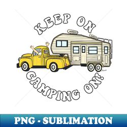 5th wheel keep on camping on fifth wheel camper - exclusive sublimation digital file - stunning sublimation graphics