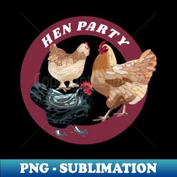 hen party - instant png sublimation download - enhance your apparel with stunning detail