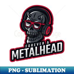 forever a metalhead skull metal music love - png sublimation digital download - transform your sublimation creations