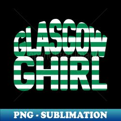 glasgow ghirl glasgow celtic football club green and white hooped text design - sublimation-ready png file - defying the norms