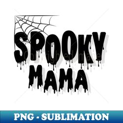 spooky mama - png transparent sublimation design - vibrant and eye-catching typography