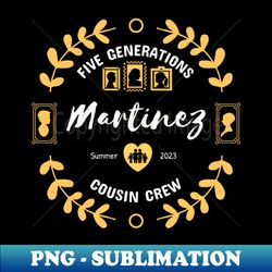 martinez cousin crew family reunion summer vacation - exclusive png sublimation download - perfect for sublimation art