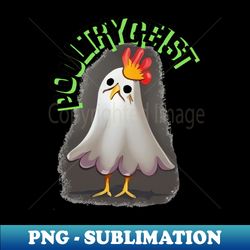 poultrygeist - creative sublimation png download - fashionable and fearless