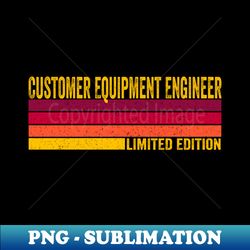 Customer Equipment Engineer - PNG Sublimation Digital Download - Capture Imagination with Every Detail