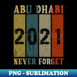 abu dhabi 2021 never forget - creative sublimation png download - instantly transform your sublimation projects