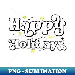 happy holidays - special edition sublimation png file - unleash your inner rebellion